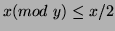 $ x(mod\ y)\leq x/2$