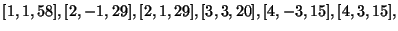 $ [1, 1, 58], [2, -1, 29], [2, 1, 29],
[3, 3, 20], [4, -3, 15], [4, 3, 15], $