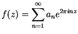 $\displaystyle f(z) = \sum_{n=1}^{\infty} a_n e^{2\pi i n z}$