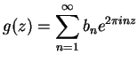 $\displaystyle g(z) = \sum_{n=1}^{\infty} b_n e^{2\pi i n z}
$