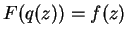 $ F(q(z)) = f(z)$