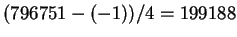 $ (796751-(-1))/4 = 199188$