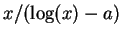 $ x/(\log(x)-a)$