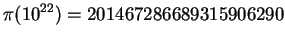 $\displaystyle \pi(10^{22}) = 201467286689315906290
$