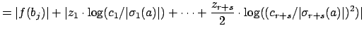 $\displaystyle =\vert f(b_j)\vert + \vert z_1\cdot \log(c_1/\vert\sigma_1(a)\ver...
...cdots + \frac{z_{r+s}}{2}\cdot \log((c_{r+s}/\vert\sigma_{r+s}(a)\vert)^2)\vert$