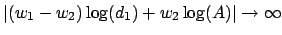 $ \vert(w_1-w_2)\log(d_1) + w_2\log(A)\vert\to\infty$