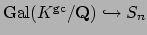 $ \Gal (K^{\gc }/\mathbf{Q})\hookrightarrow S_n$