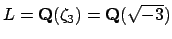 $ L=\mathbf{Q}(\zeta_3)=\mathbf{Q}(\sqrt{-3})$