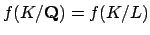 $ f(K/\mathbf{Q})=f(K/L)$