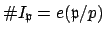 $ \char93  I_\mathfrak{p}= e(\mathfrak{p}/p)$