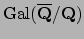 $ \Gal (\overline{\mathbf{Q}}/\mathbf{Q})$
