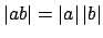 $ \left\vert ab\right\vert=\left\vert a\right\vert\left\vert b\right\vert$