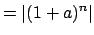 $\displaystyle = \left\vert(1+a)^n\right\vert$