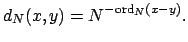$\displaystyle d_N(x,y) = N^{-\ord _N(x-y)}.
$
