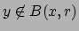 $ y\not\in B(x,r)$