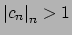 $\displaystyle \left\vert c_n\right\vert _n > 1$