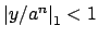 $ \left\vert y/a^n\right\vert _1<1$