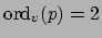 $ \ord _v(p)=2$