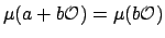 $ \mu(a+b\O ) = \mu(b\O )$