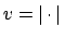 $ v=\left\vert \cdot \right\vert{}$