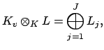 $\displaystyle K_v \otimes _K L = \bigoplus_{j=1}^J L_j,
$