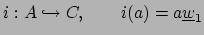 $\displaystyle i:A\hookrightarrow C, \qquad i(a) = a \underline{w}_1$