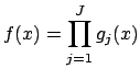 $\displaystyle f(x) = \prod_{j=1}^J g_j(x)
$