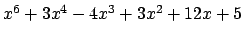 $ x^6 + 3x^4 - 4x^3 + 3x^2 + 12x +
5$