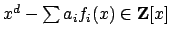 $ x^d - \sum a_i f_i(x) \in \mathbf{Z}[x]$