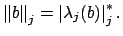 $\displaystyle \left\Vert b\right\Vert _j = \left\vert\lambda_j(b)\right\vert _j^*.
$