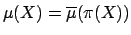 $ \mu(X) = \overline{\mu}(\pi(X))$