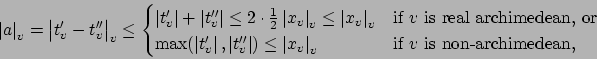 \begin{displaymath}\left\vert a\right\vert _v = \left\vert t'_v - t''_v\right\ve...
...\right\vert _v &
\text{if $v$ is non-archimedean,}
\end{cases}\end{displaymath}