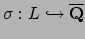 $ \sigma:L\hookrightarrow \overline{\mathbf{Q}}$