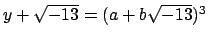 $ y+\sqrt{-13} = (a+b\sqrt{-13})^3$