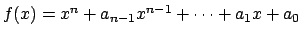 $ f(x)=x^n +
a_{n-1}x^{n-1} + \cdots + a_1 x + a_0$