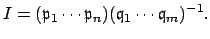 $\displaystyle I = (\mathfrak{p}_1\cdots \mathfrak{p}_n)(\mathfrak{q}_1\cdots \mathfrak{q}_m)^{-1}.
$