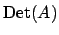 $ {\mathrm{Det}}(A)$