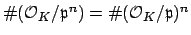 $ \char93 (\O _K/\mathfrak{p}^{n}) = \char93 (\O _K/\mathfrak{p})^{n}$