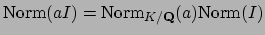 $ \Norm (aI)=\Norm _{K/\mathbf{Q}}(a)\Norm (I)$