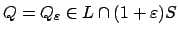 $ Q=Q_\varepsilon \in L\cap {} (1+\varepsilon ) S$