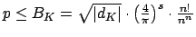 $ p\leq B_K = \sqrt{\vert d_K\vert}\cdot
\left(\frac{4}{\pi}\right)^s\cdot \frac{n!}{n^n}$