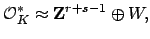 $\displaystyle \O _K^*\approx \mathbf{Z}^{r+s-1} \oplus W,
$