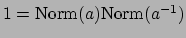 $ 1=\Norm (a)\Norm (a^{-1})$