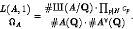 \begin{displaymath}\frac{L(A,1)}{\Omega_A} =
\frac{\char93 \mbox{\cyr X}(A/\math...
..._p}
{\char93  A(\mathbf{Q})\cdot\char93 A^{\vee}(\mathbf{Q})}.\end{displaymath}