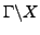 $ \Gamma \backslash X$