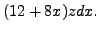 $\displaystyle (12+8x)zdx.$