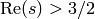 \text{Re}(s) >
3/2