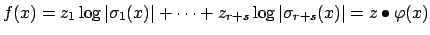 $\displaystyle f(x) = z_1\log\vert\sigma_1(x)\vert + \cdots + z_{r+s}\log\vert\sigma_{r+s}(x)\vert
= z\bullet \varphi (x)$