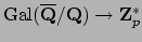 $ \Gal (\overline{\mathbf{Q}}/\mathbf{Q})\to
\mathbf{Z}_p^*$