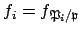 $ f_i = f_{\P _i/\mathfrak{p}}$